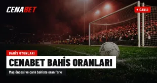 Cenabet bahis oranları, maç öncesi ve canlı bahis